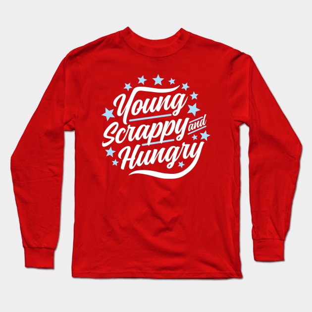 Young Scrappy and Hungry Long Sleeve T-Shirt by DetourShirts